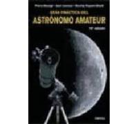 GUÍA PRÁCTICA DEL ASTRÓNOMO AMATEUR (GUIAS DEL NATURALISTA-ASTRONOMÍA-METEOROLOGÍA)