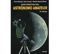 GUÍA PRÁCTICA DEL ASTRÓNOMO AMATEUR (GUIAS DEL NATURALISTA-ASTRONOMÍA-METEOROLOGÍA)