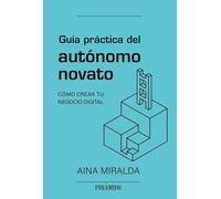 Guía práctica del autónomo novato: Cómo crear tu negocio digital (Empresa y Gestión)