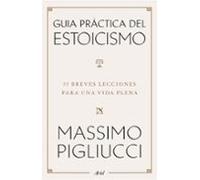 Guía práctica del estoicismo: 53 breves lecciones para vivir serenos (Ariel)