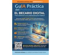 GuIA Práctica del Profesor Aronnax para Administrativo C1: Apoyo de la Inteligencia Artificial en Actividades Diarias de la Administración Pública