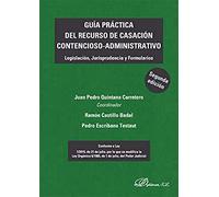 Guía Práctica Del Recurso de casación Contencioso-Administrativo. Legislación, Jurisprudencia y Formularios (SIN COLECCION)