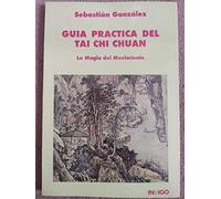 Guía Práctica Del Tai Chi Chuan (SIN COLECCION)