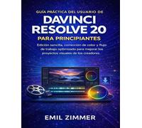 Guía práctica del usuario de DaVinci Resolve 20 para principiantes: Edición sencilla, corrección de color y flujo de trabajo optimizado para mejorar los proyectos visuales de los creadores.