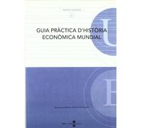 Guia pràctica d'història econòmica mundial (TEXTOS DOCENTS)