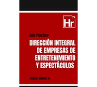 Guía Práctica: Dirección Integral de Empresas de Entretenimiento y Espectáculos