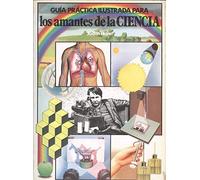 Guia practica ilustrada para los amantes de la ciencia