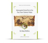 Guía Práctica para Control de Varroa - Técnicas de Interrupción de la cría (La Biblioteca Del Apicultor Apasionado)