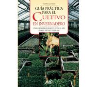 GUÍA PRÁCTICA PARA EL CULTIVO EN INVERNADERO