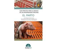 Guía práctica para el manejo de las maternidades porcinas. El parto (SIN COLECCION)