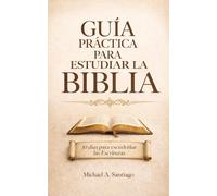 Guía Práctica Para Estudiar La Biblia: 30 Días Para Escudriñar Las Escrituras