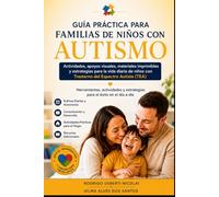 Guía Práctica para Familias de Niños con Autismo: Actividades, apoyo visuales, materiales imprimibles y estrategias para la vida diaria de niños con Transtorno del Espectro Autista (TEA)
