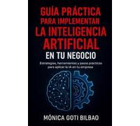Guía Práctica para Implementar la Inteligencia Artificial en Tu Negocio