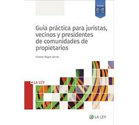 Guía práctica para juristas, vecinos y presidentes de comunidades de propietarios (SIN COLECCION)