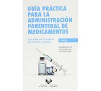 Guía práctica para la administración parenteral de medicamentos: Guía rápida para el estudiante de Enfermería en prácticas (Manuales Universitarios)