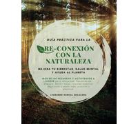 Guía Practica para la conexión con la Naturaleza: Mejora tu bien estar, salud mental y ayuda al planeta. (versión Blanco y Negro).