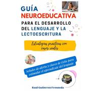 Guía Práctica para la Estimulación del Lenguaje y la Lectoescritura para padres y educadores.: Estrategias para el aprendizaje de la lectura en niños ... lectora y prevención de la dislexia