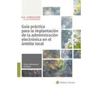 Guía Práctica Para La Implantación De La Administración Electrónica En El Ámbito Local