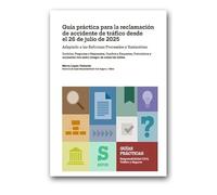 Guía práctica para la reclamación de accidente de tráfico desde el 26 de julio de 2025: Adaptado a las Reformas Procesales y Sustantivas