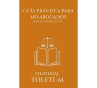 GUIA PRACTICA PARA NO ABOGADOS: DERECHO LABORAL BASICO (EDITORIAL TOLETUM)