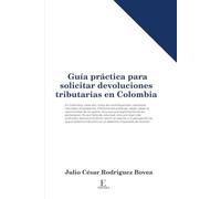 Guía práctica para solicitar devoluciones tributarias en Colombia