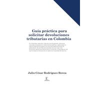 Guía práctica para solicitar devoluciones tributarias en Colombia