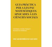 Guia Pràctica per a les PAU - Matemàtiques Aplicades a les Ciències Socials: Estratègies, Errades Típiques i Resolució de Problemes
