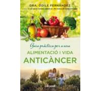 Guia Pràctica Per A Una Alimentació I Una Vida Anticàncer