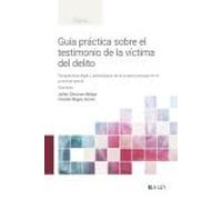 Guía práctica sobre el testimonio de la víctima del delito: Perspectiva legal y psicológica de la prueba pericial en el proceso penal