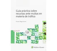 Guía práctica sobre recursos ante multas en materia de tráfico (SIN COLECCION)