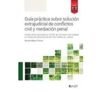 Guía práctica sobre solución extrajudicial de conflictos civil y mediación penal