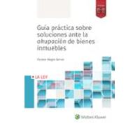 Guía Práctica Sobre Soluciones Ante La Okupación De Bienes Inmuebles