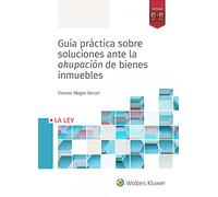 Guía práctica sobre Soluciones Ante La Okupación De Bienes Inmuebles (SIN COLECCION)