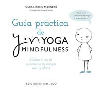 Guía prática del Yin Yoga mindfulness: Calma tu mente y aumenta tu energía. Todo comienza quí y ahora (Salud y vida natural)
