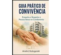 Guia Prático de Convivência: Empatia e Respeito à Pessoa Idosa no Condomínio