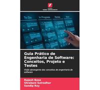 Guia Prático de Engenharia de Software: Conceitos, Projeto e Testes