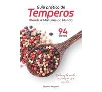 Guia Prático de Temperos: Blends & Misturas do Mundo: Descubra combinações clássicas e autorais para transformar o sabor da sua cozinha.