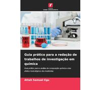 Guia prático para a redação de trabalhos de investigação em química: Guia prático para a análise da composição química e dos efeitos toxicológicos dos inseticidas
