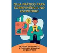 Guia Prático Para Sobrevivência No Escritório (ebook)
