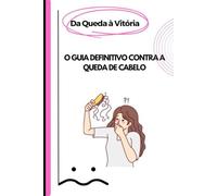Guia Pratico Sobre Queda de Cabelo: Causas, Cuidados e Abordagens