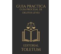 GUÍA PROCESAL DE LOS DELITOS LEVES