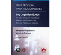 Guía Procesal Para Procuradores. Ley Orgánica 1/2025 De 2 De Ene Ro De