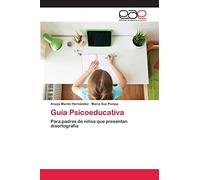 Guía Psicoeducativa: Para padres de niños que presentan disortografía
