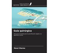 Guía quirúrgica: Una guía completa para la planificación digital y la ejecución clínica