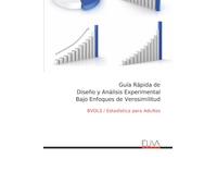 Guía Rápida de Diseño y Análisis Experimental Bajo Enfoques de Verosimilitud: BVOLS / Estadística para Adultos