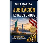 Guía rápida de jubilación en Estados Unidos: tu jubilación, tu libertad