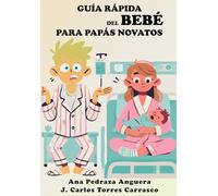 Guía rápida del bebé, para papás novatos