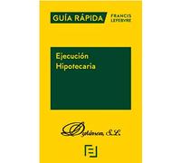 Guía Rápida. Ejecución Hipotecaria (SIN COLECCION)
