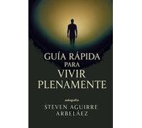 Guía rápida para vivir plenamente