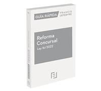 Guía Rápida Reforma Concursal Ley 16/2022: Guía Rápida Francis Lefebvre (SIN COLECCION)